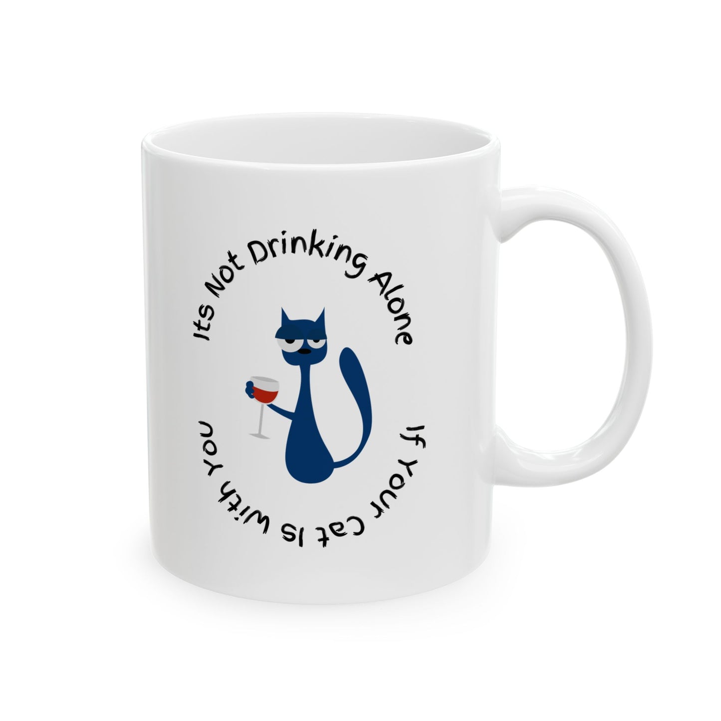 It’s Not Drinking Alone – Cat Lover Mug