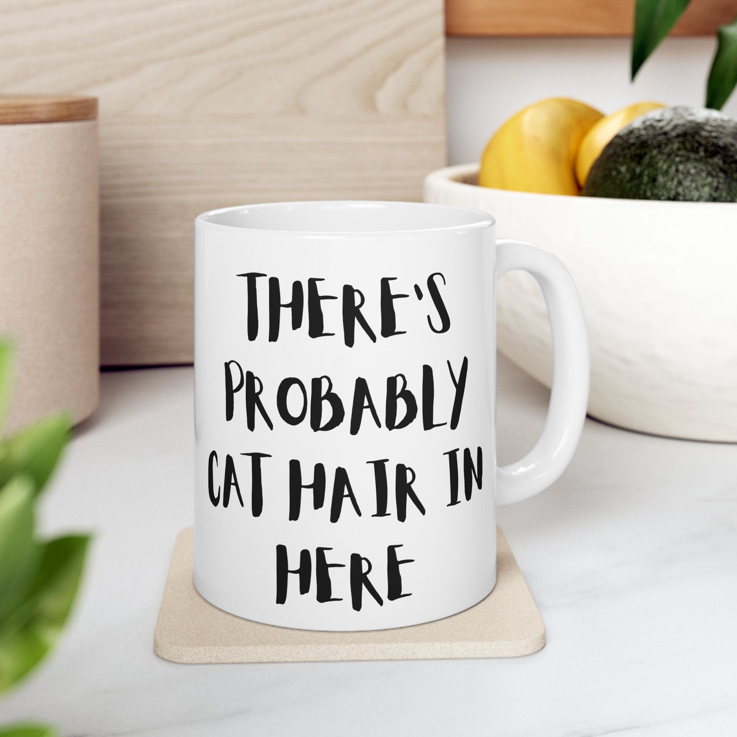 There’s Probably Cat Hair In Here Mug