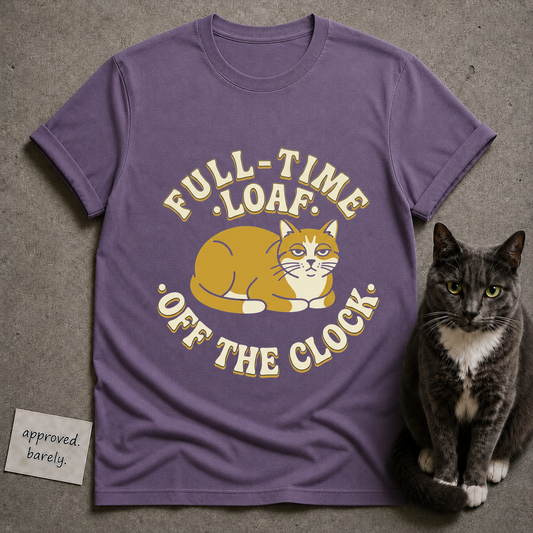 Full-Time Loaf Off The Clock Tee