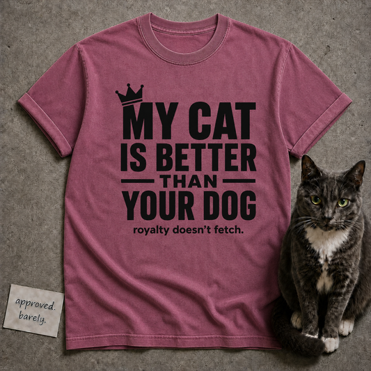 My Cat Is Better Than Your Dog Tee
