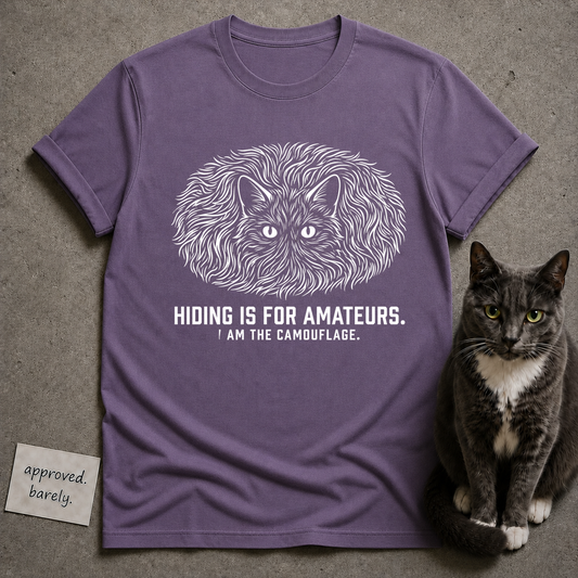 Hiding Is For Amateurs Tee