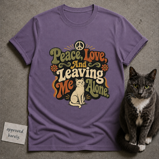 Peace, Love, Leaving Me Alone Tee