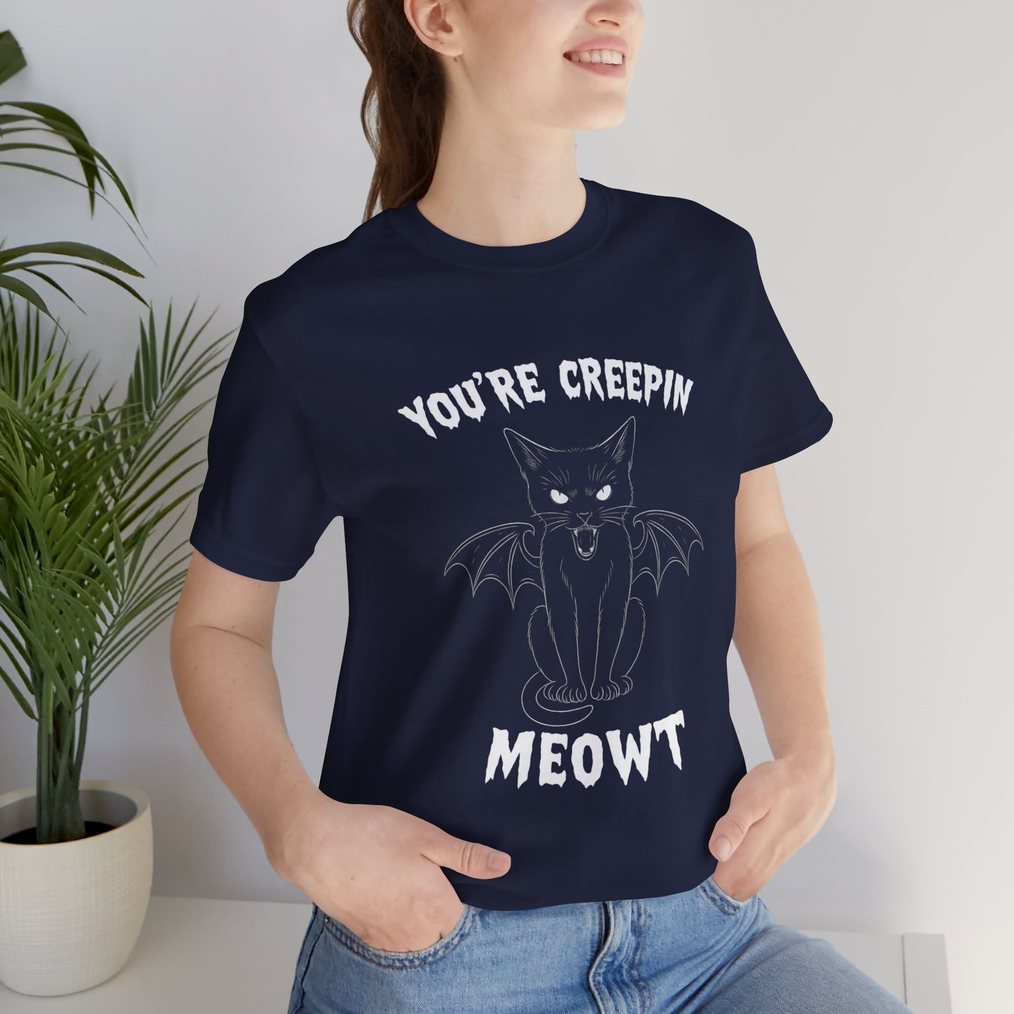 You’re Creepin Meowt Tee
