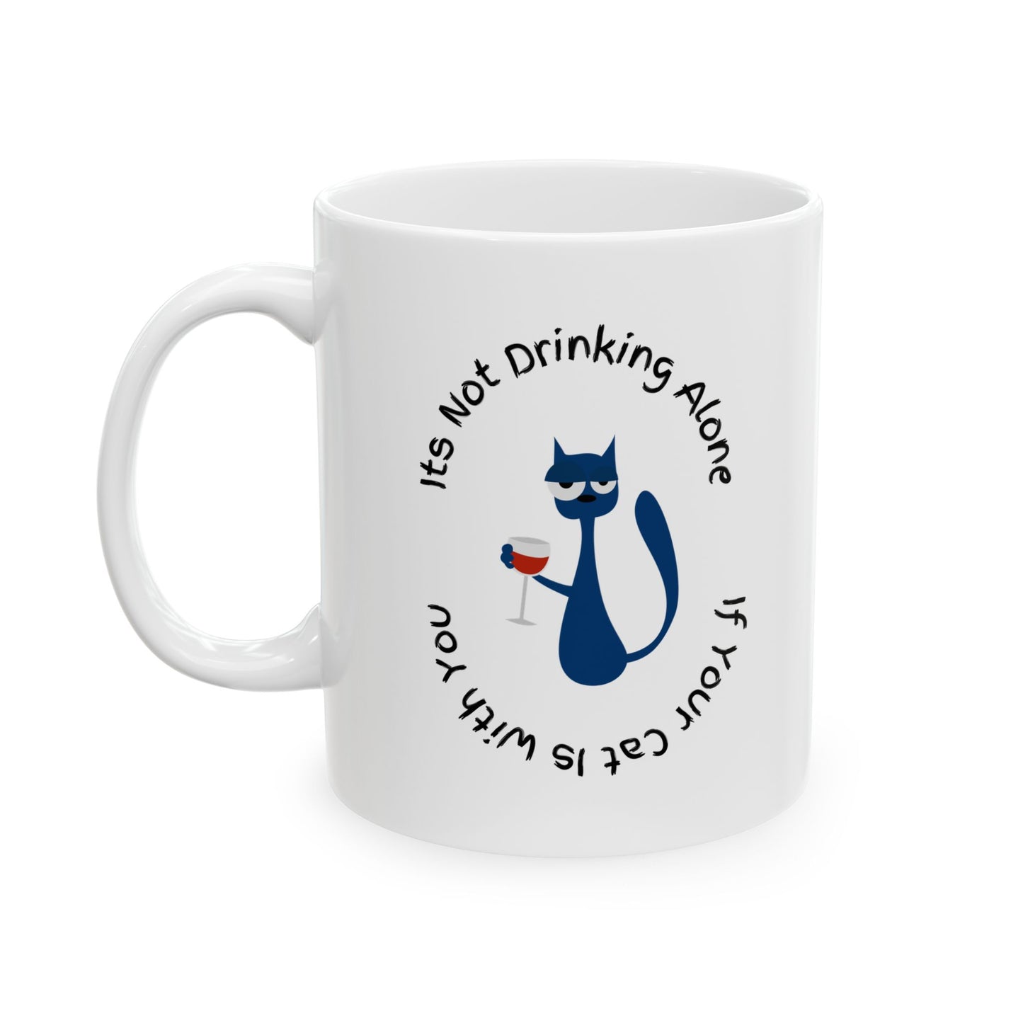 It’s Not Drinking Alone – Cat Lover Mug
