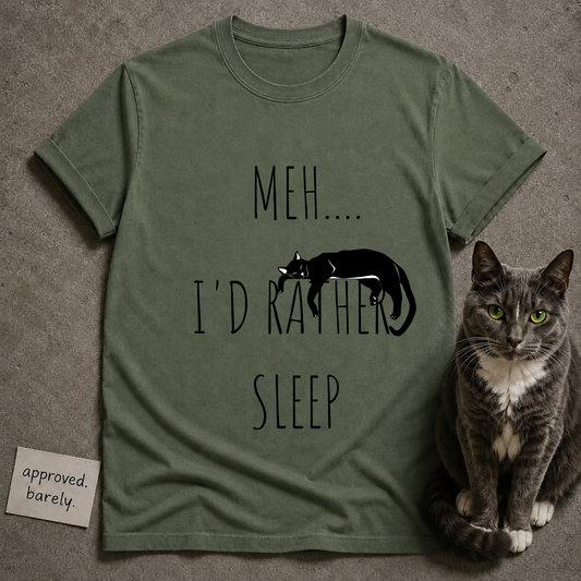 Meh… I’d Rather Sleep Tee