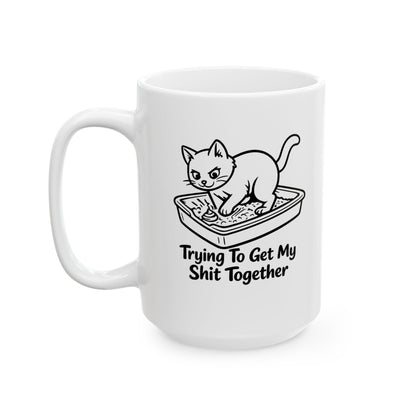 Trying To Get My Shit Together Mug