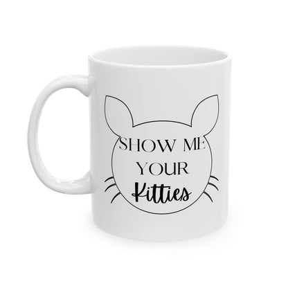 Show Me Your Kitties Mug