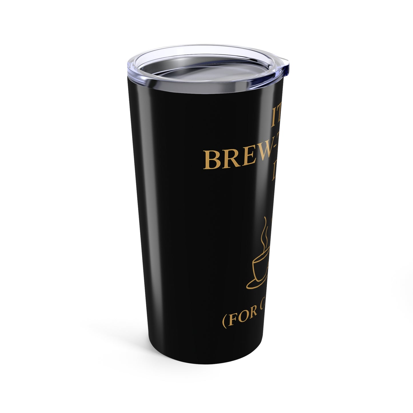 It’s a Brew-tea-ful Day – 20oz Tumbler