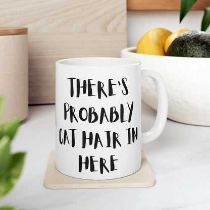 There’s Probably Cat Hair In Here Mug