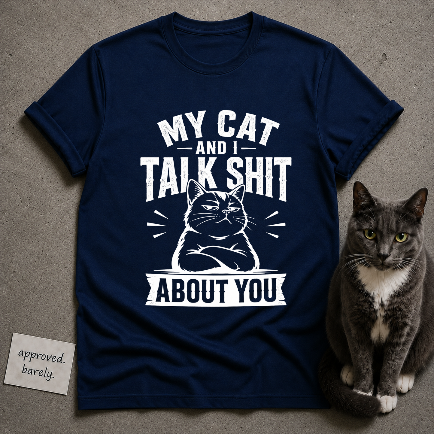 My Cat and I Talk Shit About You Tee