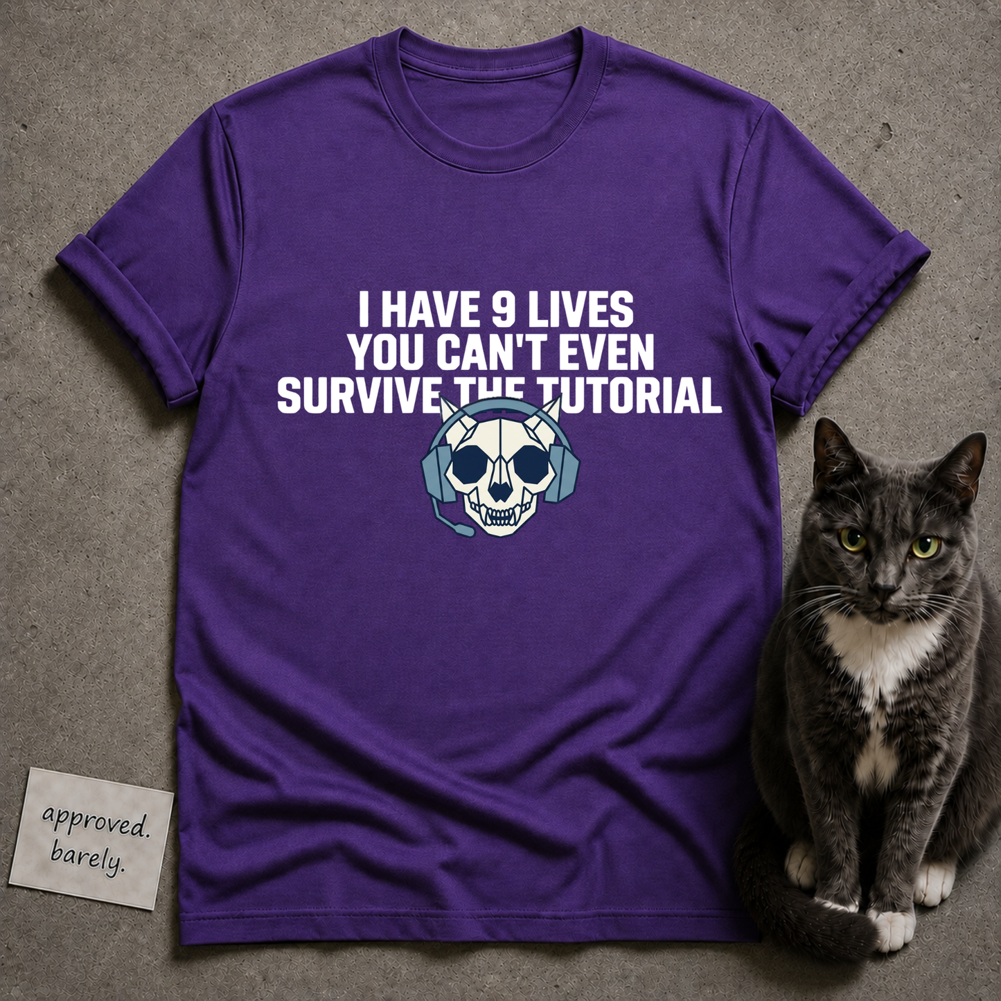 I Have 9 Lives You Can’t Even Survive The Tutorial Tee