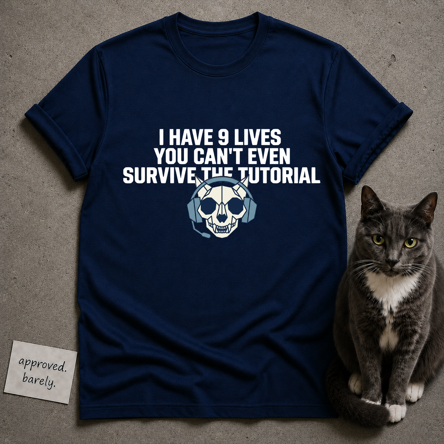 I Have 9 Lives You Can’t Even Survive The Tutorial Tee