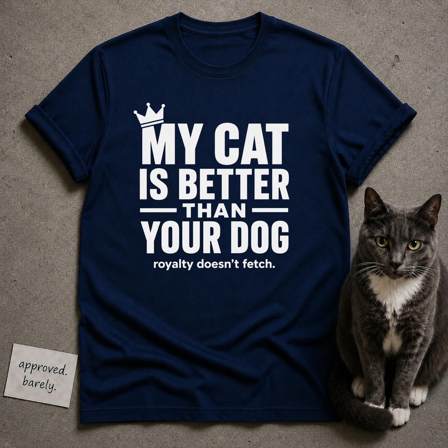My Cat Is Better Than Your Dog Tee