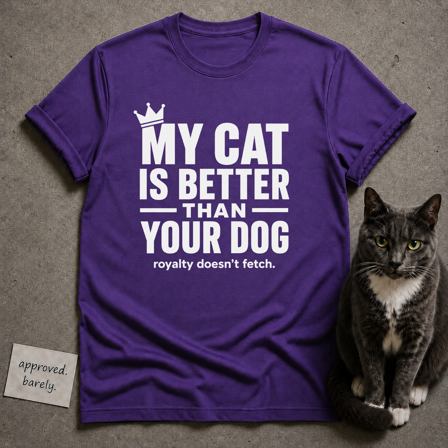 My Cat Is Better Than Your Dog Tee