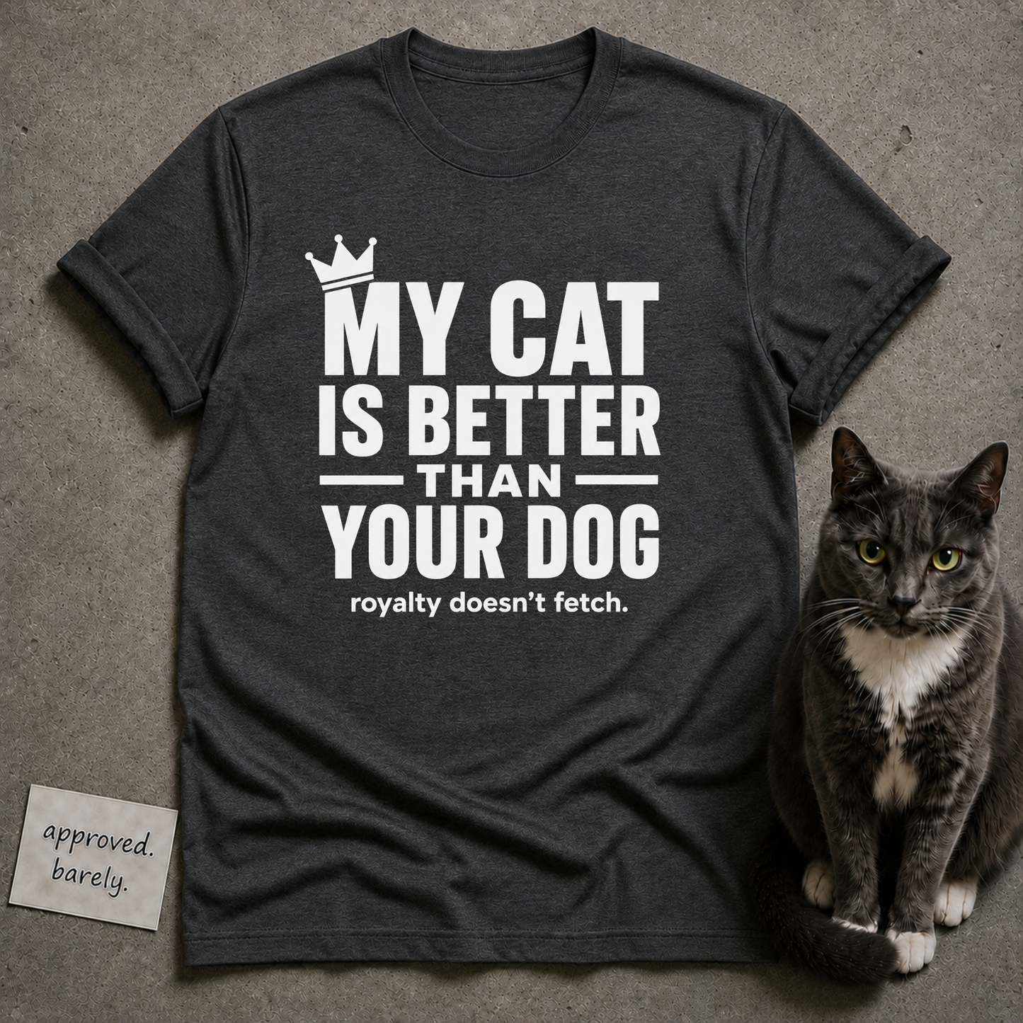 My Cat Is Better Than Your Dog Tee