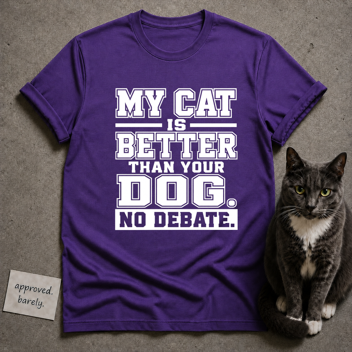 My Cat Is Better Than Your Dog No Debate Tee