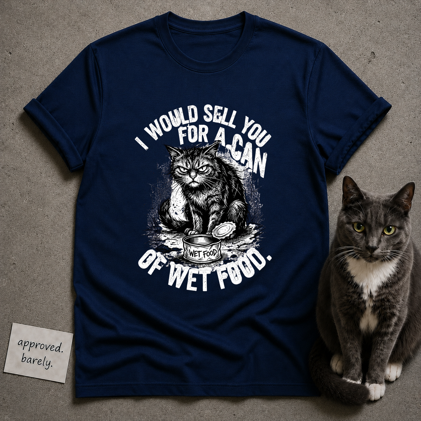 I Would Sell You For A Can Of Wet Food Tee