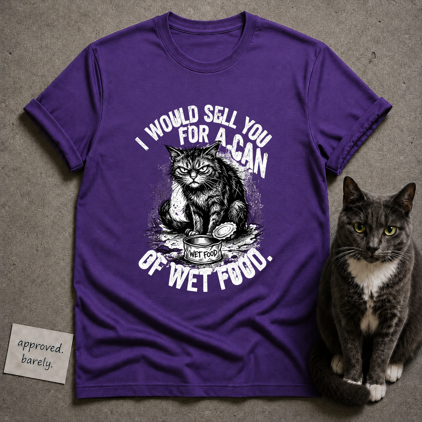 I Would Sell You For A Can Of Wet Food Tee