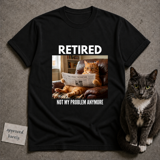 Retired Not My Problem Anymore Tee