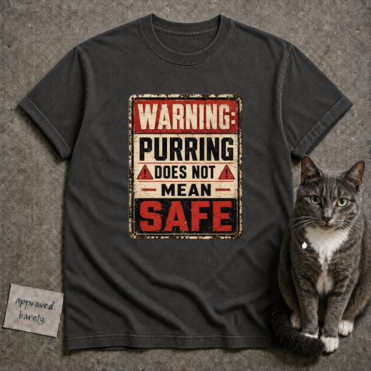 Warning Purring Does Not Mean Safe Tee