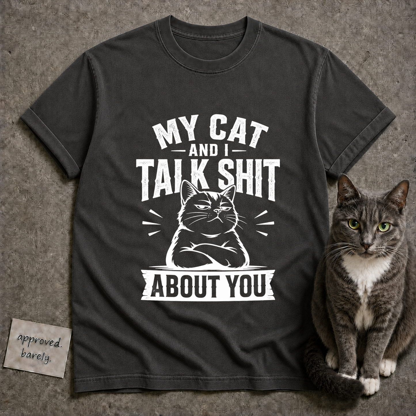 My Cat and I Talk Shit About You Tee