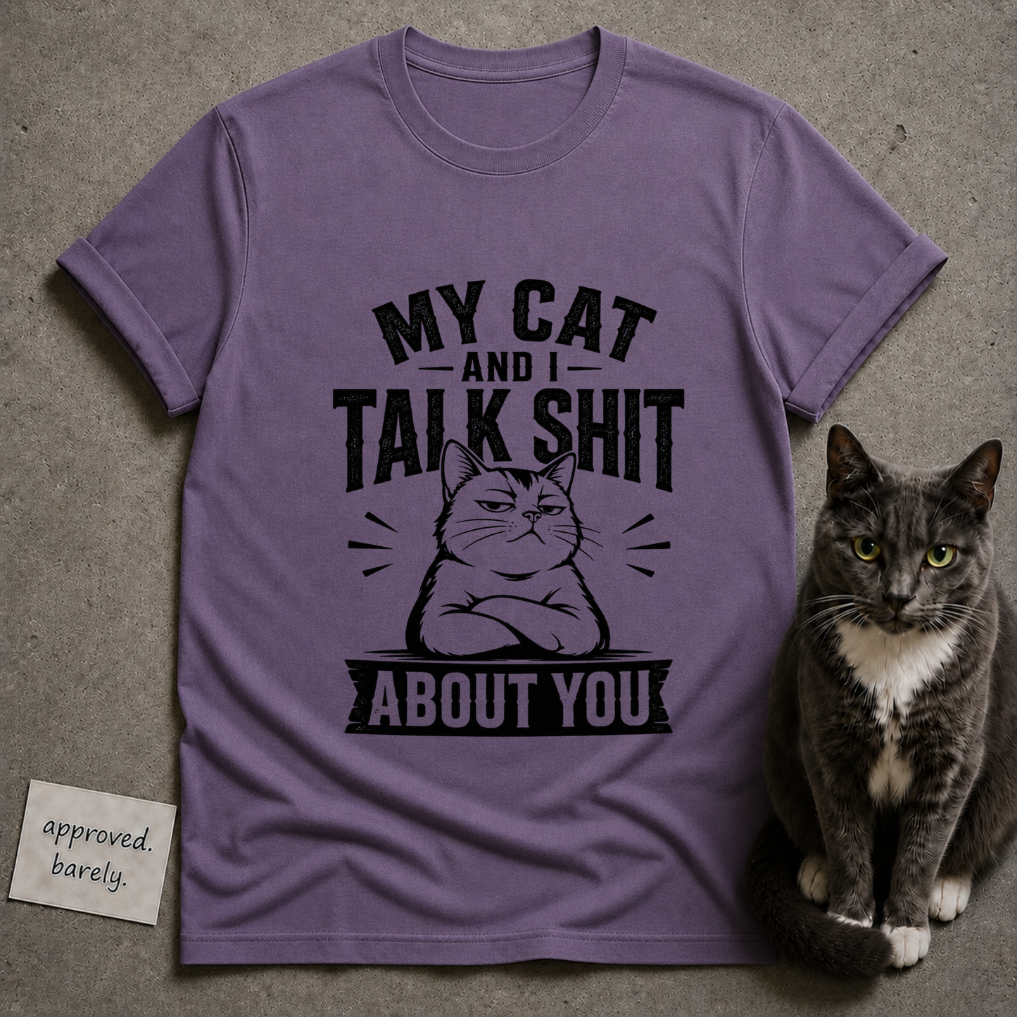 My Cat and I Talk Shit About You Tee