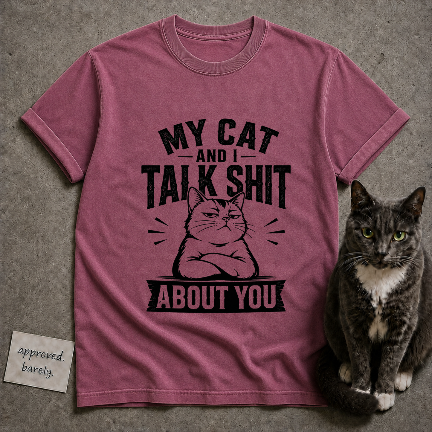 My Cat and I Talk Shit About You Tee