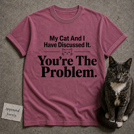 My Cat And I Have Discussed It Tee