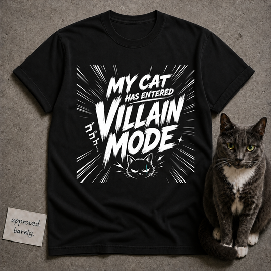 My Cat Has Entered Villain Mode Tee