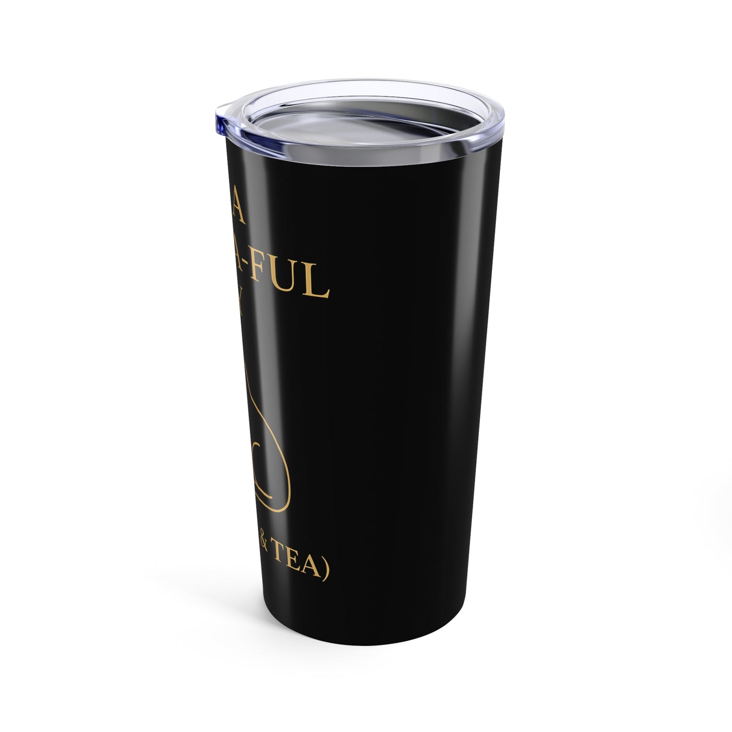 It’s a Brew-tea-ful Day – 20oz Tumbler