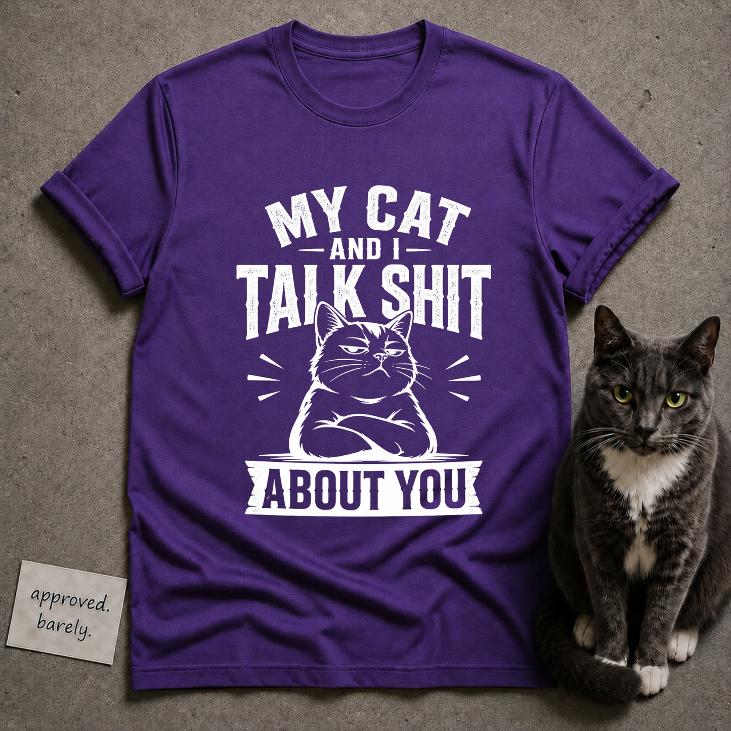 My Cat and I Talk Shit About You Tee