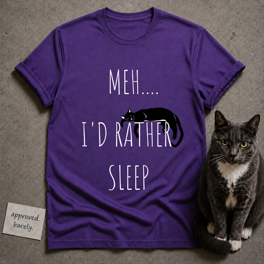 Meh… I’d Rather Sleep Tee