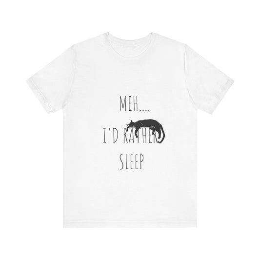 Meh… I’d Rather Sleep Tee – Funny Cat Lover Shirt