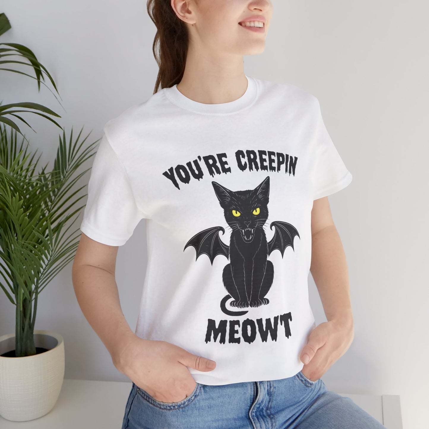 You’re Creepin Meowt Tee