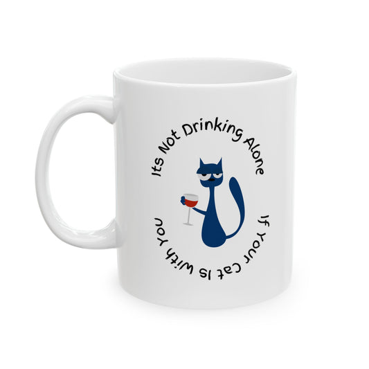 It’s Not Drinking Alone – Cat Lover Mug