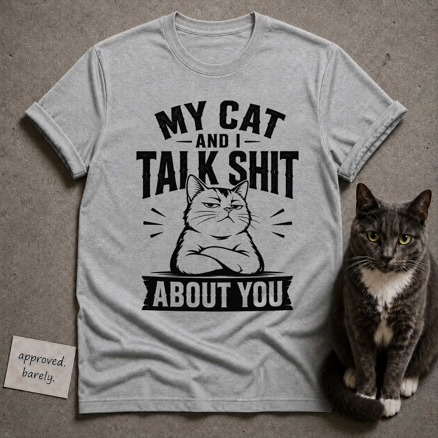 My Cat and I Talk Shit About You Tee