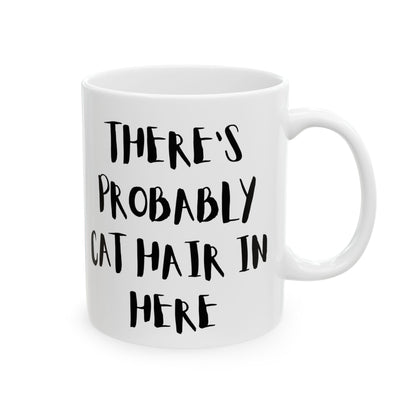 There’s Probably Cat Hair In Here Mug