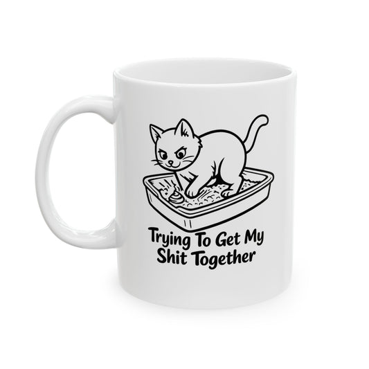 Trying To Get My Shit Together Mug
