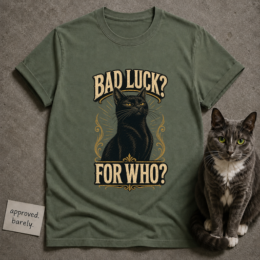 Bad Luck For Who Tee