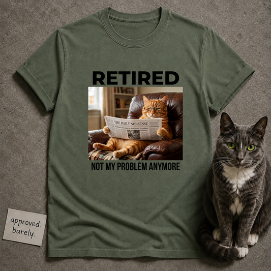 Retired Not My Problem Anymore Tee